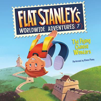 Flat Stanley's Worldwide Adventures #7: The Flying Chinese Wonders -