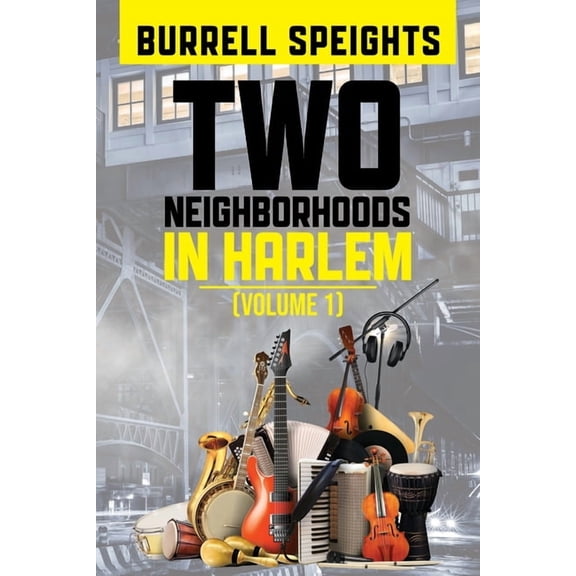 Two Neighborhoods in Harlem: Volume 1, (Paperback)