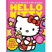 Hello Kitty - Ultimate Fan Guide: Designer Yuko Shimizu, Facts Figures, Coming To America, 1990s Revival, Merchandise, Celebrity Superfans, Pop Culture, Why We Love Her, Quiz Free Giant Poster!