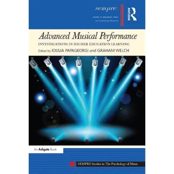Pre-Owned Sempre Studies in the Psychology of Musi Advanced Musical Performance: Investigations in Higher Education Learning, (Hardcover)