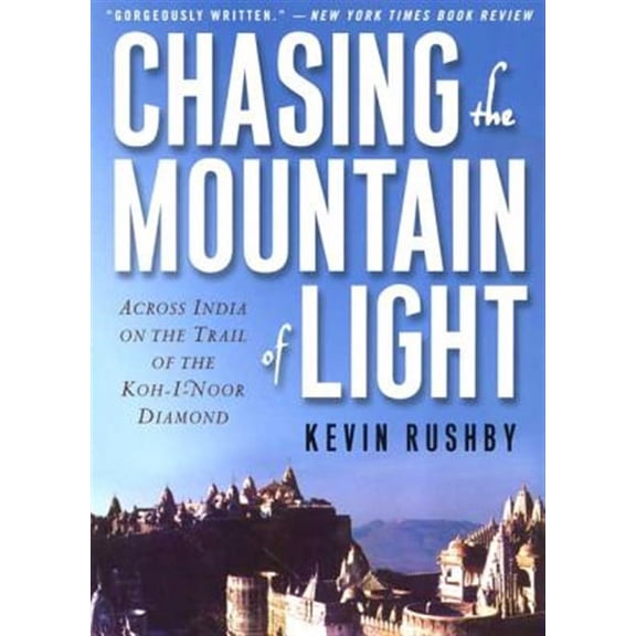 Pre-Owned Chasing the Mountain of Light: Across India on the Trail of the Koh-I-Noor Diamond, (Paperback)