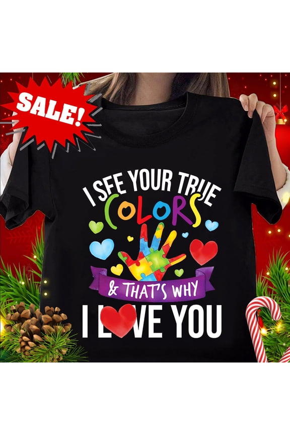 I See Your True Colors - Autistic Puzzle Autism Awareness T-Shirt Gift For Him/Her Gift For Him/Her
