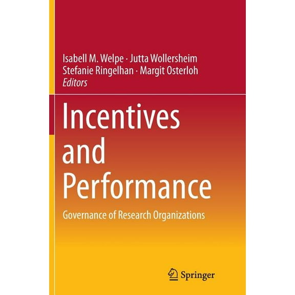 Incentives and Performance: Governance of Research Organizations, (Paperback)
