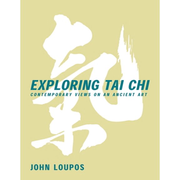 Pre-Owned Exploring Tai CHI: Contemporary Views on an Ancient Art (Paperback) 0940871424 9780940871427