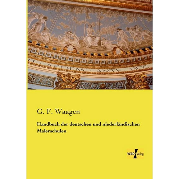 Handbuch der deutschen und niederlÃ¤ndischen Malerschulen, (Paperback)