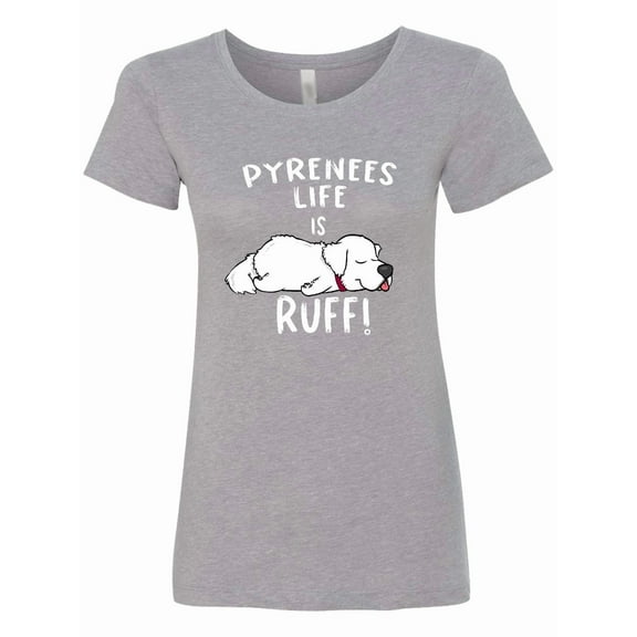 Inktastic Pyrenees Life is Ruff Great Pyrenees Women's T-Shirt
