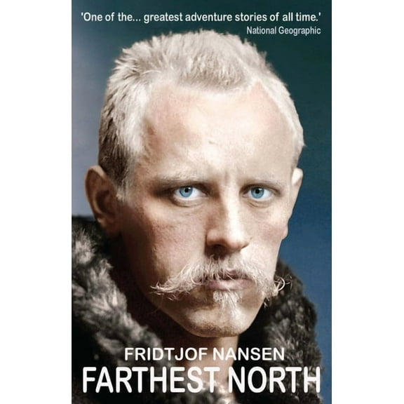 Farthest North: The Greatest Arctic Adventure Story, (Paperback)