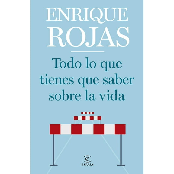 TODO LO QUE TIENES QUE SABER SOBRE LA VIDA ESPASA MEXICO ENRIQUE ROJAS