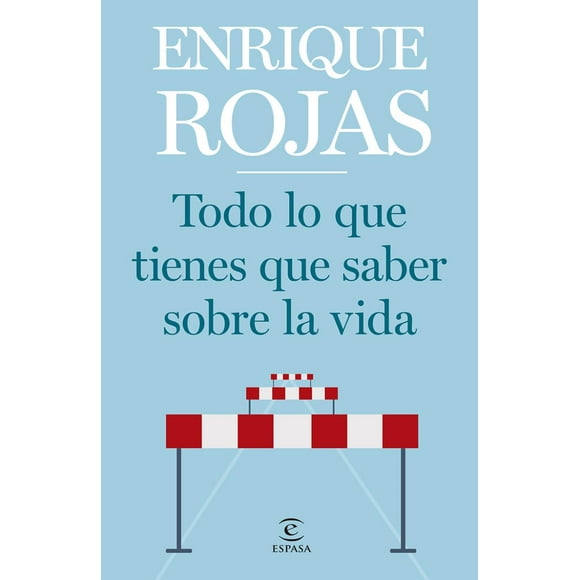 TODO LO QUE TIENES QUE SABER SOBRE LA VIDA ESPASA MEXICO ENRIQUE ROJAS