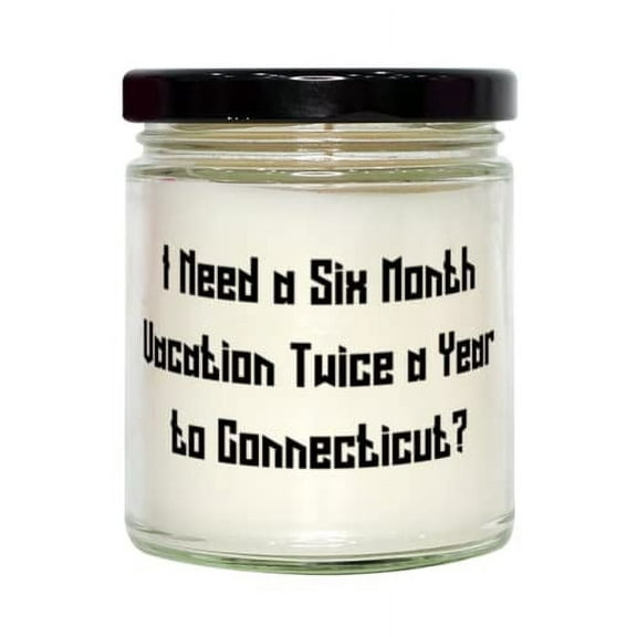 Nice Connecticut Gifts, I Need a Six Month Vacation Twice a Year to Connecticut, Special Holiday Candle From