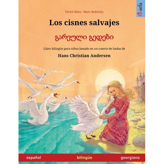 Sefa Libros Ilustrados En DOS Idiomas Los cisnes salvajes - გარეული გედები (espa, (Paperback)