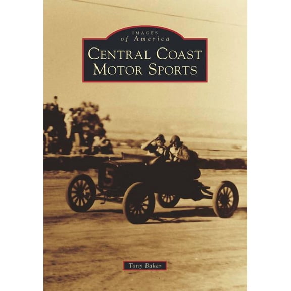 Images of America Central Coast Motor Sports, (Paperback)