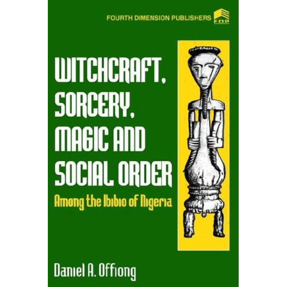 Witchcraft, Sorcery, Magic & Social Order Amoung the Ibibio of Nigeria (Paperback)