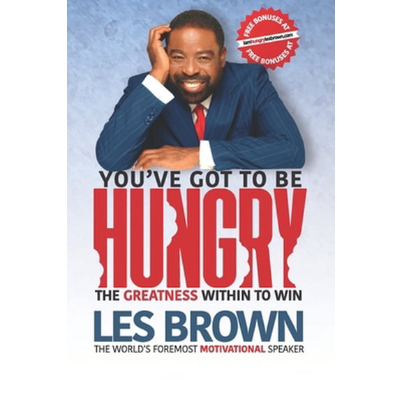 Pre-Owned You've Got To Be HUNGRY: The GREATNESS Within to Win (Paperback) 1732745021 9781732745025