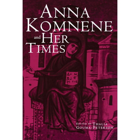 Garland Medieval Casebooks Anna Komnene and Her Times, Book 29, (Hardcover)