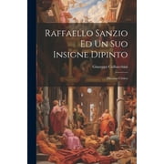 Raffaello Sanzio Ed Un Suo Insigne Dipinto : Discorso Critico (Paperback)