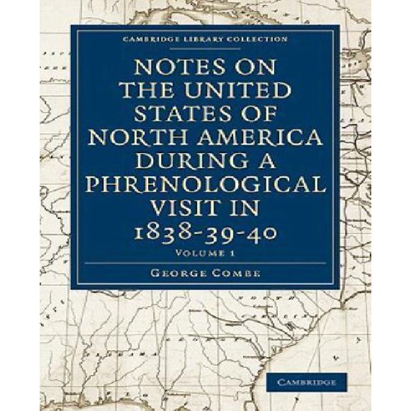 Notes on the United States of North America During a Phrenological Visit in 1838-39-40 - Volume 1
