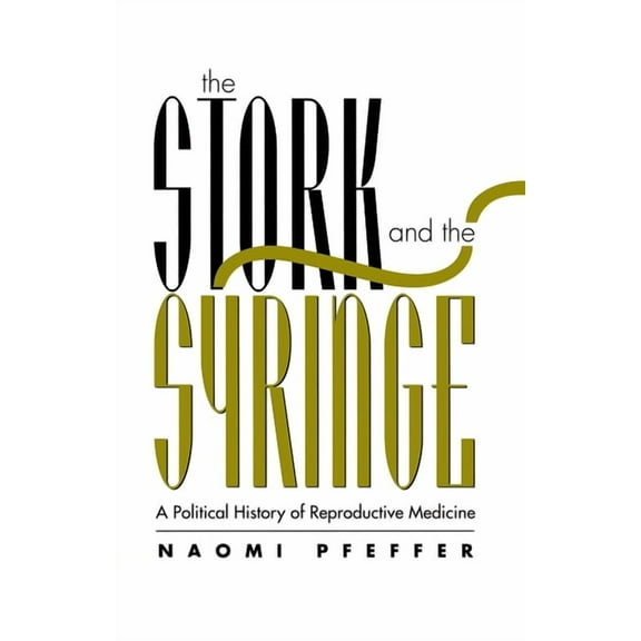 Feminist Perspectives: The Stork and the Syringe (Paperback)