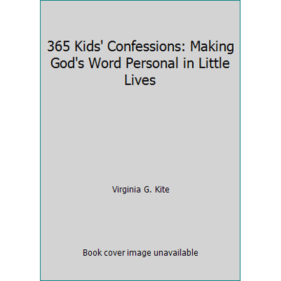 Pre-Owned 365 Kids' Confessions: Making God's Word Personal in Little Lives (Paperback) 0942847024 9780942847024