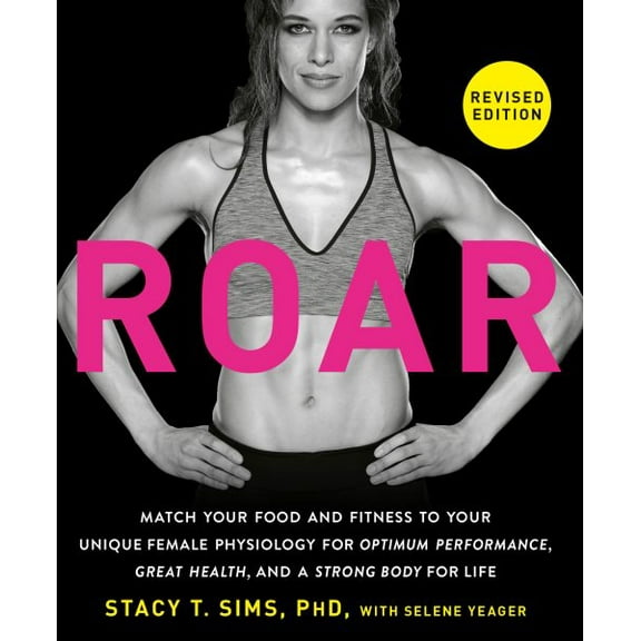 Pre-Owned ROAR, Revised Edition : Match Your Food and Fitness to Your Unique Female Physiology for Optimum Performance, Great Health, and a Strong Body for Life (Paperback)