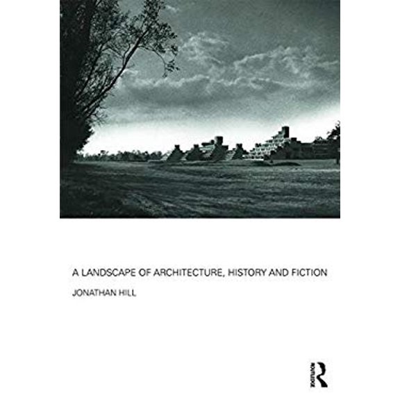 Pre-Owned A Landscape of Architecture, History and Fiction (Paperback) 9781138852297