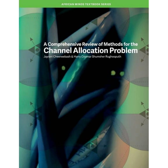 A Comprehensive Review of Methods for the Channel Allocation Problem (Paperback)
