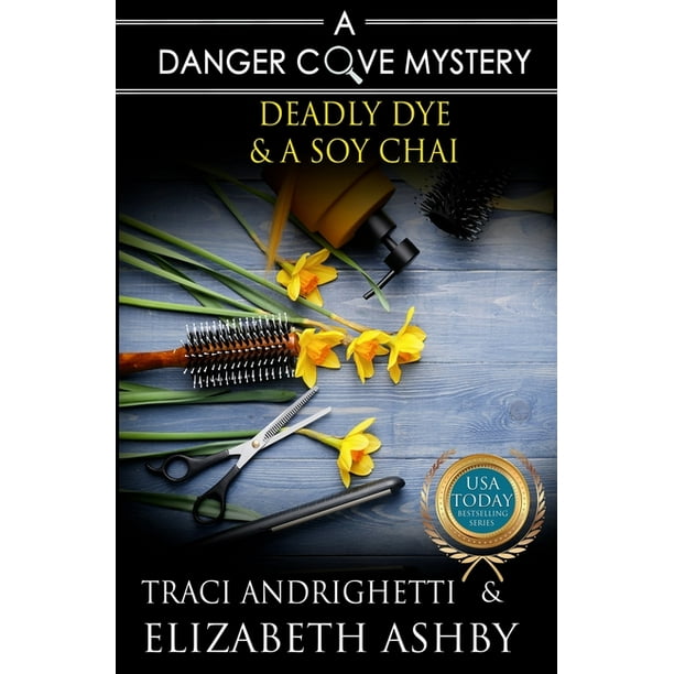 Danger Cove Mysteries: Deadly Dye & a Soy Chai : a Danger Cove Hair Salon Mystery (Series #5) (Paperback) Danger Cove Mysteries: Deadly Dye & a Soy Chai : a Danger Cove Hair Salon Mystery (Series #5) (Paperback)