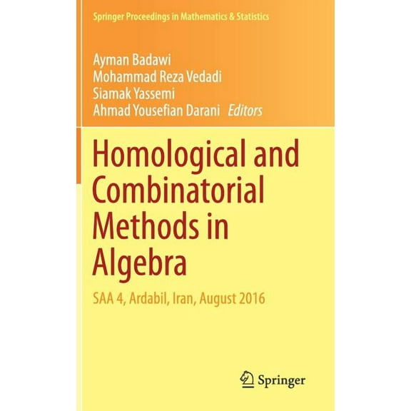 Springer Proceedings in Mathematics & St Homological and Combinatorial Methods in Algebra: SAA 4, Ardabil, Iran, August 2016, Book 228, (Hardcover)