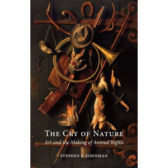 The Cry of Nature : Art and the Making of Animal Rights (Paperback)