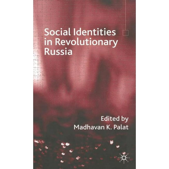 Social Identities in Revolutionary Russia, (Hardcover)