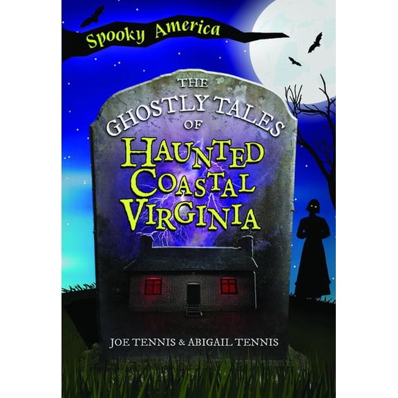 Spooky America The Ghostly Tales of Haunted Coastal Virginia, (Paperback)