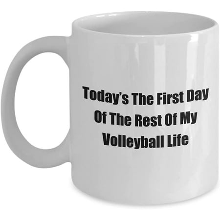

Today’s The First Day Of The Rest Of My Volleyball Life Fun Novelty Gag Coffee Mug