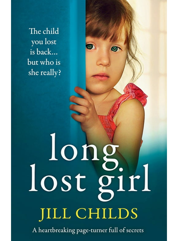 Long Lost Girl: A heartbreaking page-turner full of secrets  Paperback  Jill Childs