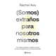 thumbnail image 1 of Libro (somos) Extraños Para Nosotros Mismos Tapa Blanda, Autor Rachel Aviv, Editorial Planeta Mexico, 1 of 2