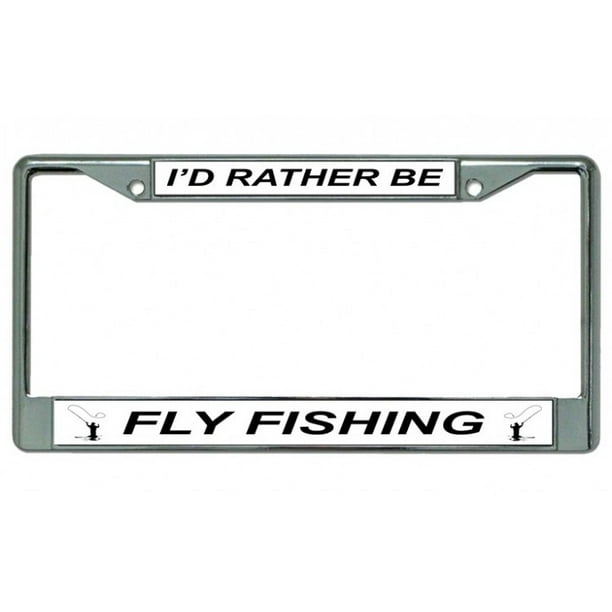 License Plates Online I'd Rather Be Fly Fishing Chrome License Plate Frame