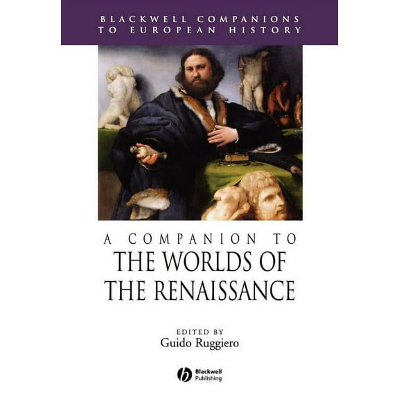 Blackwell Companions to European History Comp to the Worlds of the Renaissance, (Paperback)