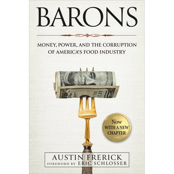 Barons: Money, Power, and the Corruption of America's Food Industry, (Paperback)