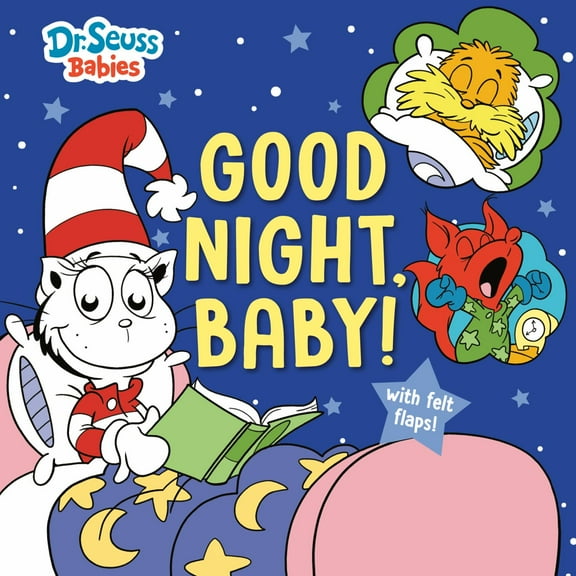 Good Night, Baby! with Dr. Seuss Babies: An Interactive Bedtime Book with Felt Flaps Featuring Baby Cat in the Hat, Baby Lorax, Baby Fox in Socks, and More! (Board Book)