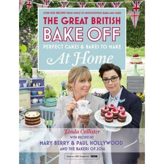 Pre-Owned Great British Bake Off - Perfect Cakes & Bakes to Make at Home: Official Tie-In to the 2016 Series (Hardcover) 1473615445 9781473615441