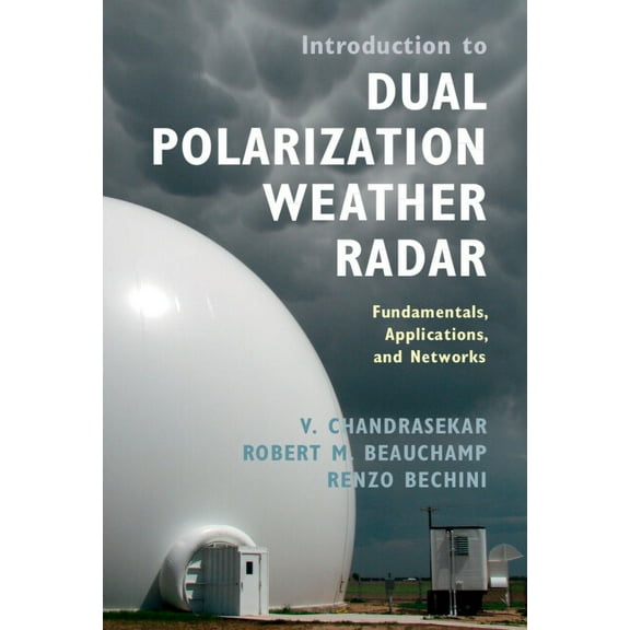 Introduction to Dual Polarization Weather Radar: Fundamentals, Applications, and Networks, (Hardcover)