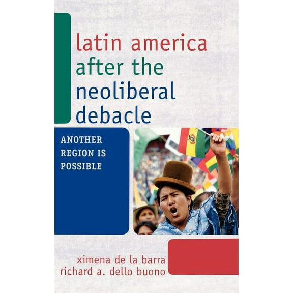 Another World Is Necessary: Human Rights Latin America After the Neoliberal Debacle: Another Region Is Possible, Book 2, (Hardcover)
