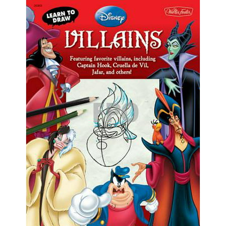 Learn to Draw Disney's Villains : Featuring Favorite Villains, Including Captain Hook, Cruella de Vil, Jafar, and Others!