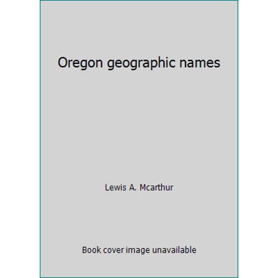 Pre-Owned Oregon geographic names (Paperback) 0875951147 9780875951140