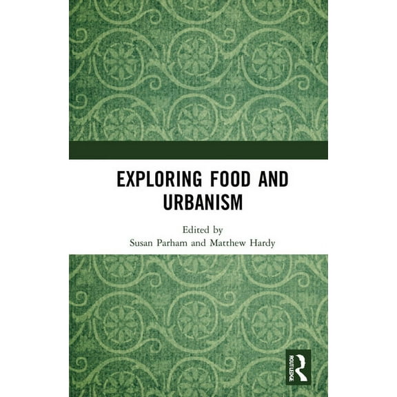 Exploring Food and Urbanism, (Hardcover)