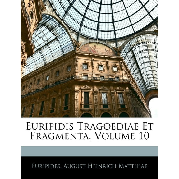 Euripidis Tragoediae Et Fragmenta, Volume 10 (Paperback)