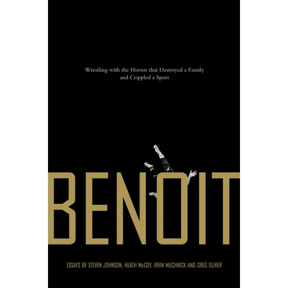 Pre-Owned Benoit: Wrestling with the Horror That Destroyed a Family and Crippled a Sport (Paperback) 1550228129 9781550228120