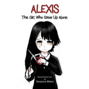 Alexis : The Girl Who Grew Up Alone (Paperback)