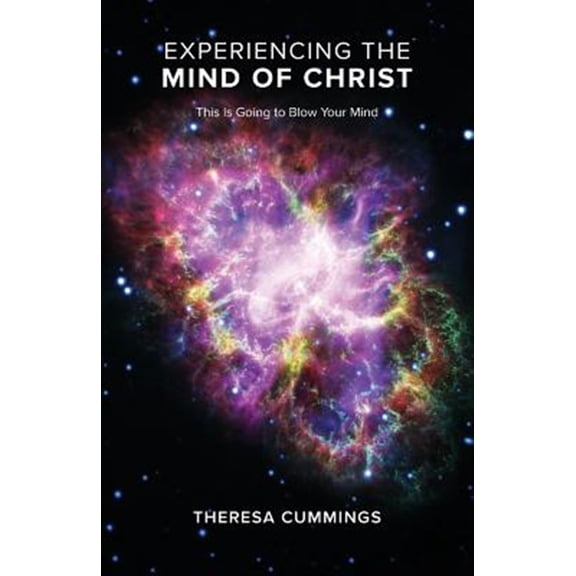 Pre-Owned Experiencing the Mind of Christ: This Is Going to Blow Your Mind (Paperback)
