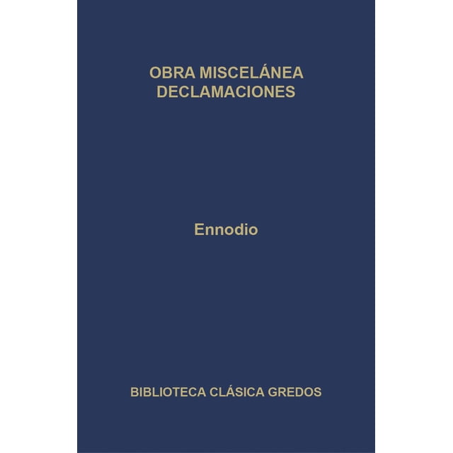 ENODIO-OPUSCULO Y DECLAMACIONES GREDOS 9788424928650