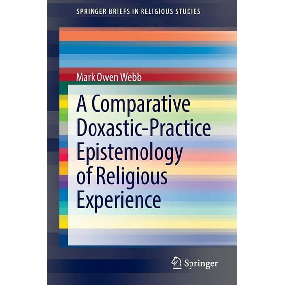 Springerbriefs in Religious Studies A Comparative Doxastic-Practice Epistemology of Religious Experience, Book 2, (Paperback)